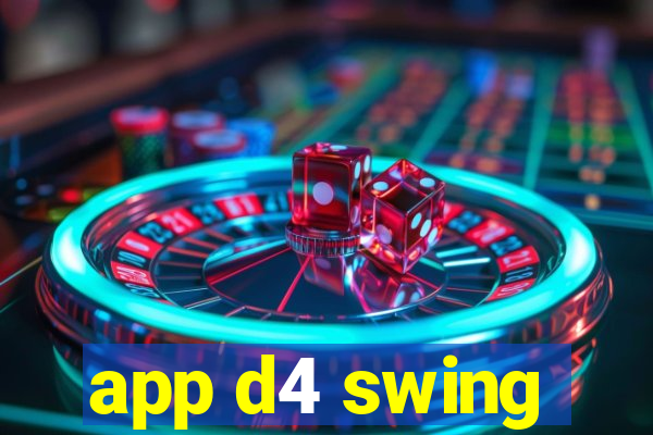 app d4 swing